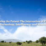 Harnessing the Future: The Intersection of Finance, Technology, Intelligence, and Health