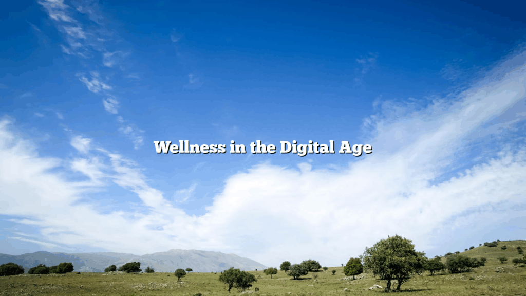 Wellness in the Digital Age