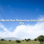 Changing the World: How Technology Unite to Shape the Next Era